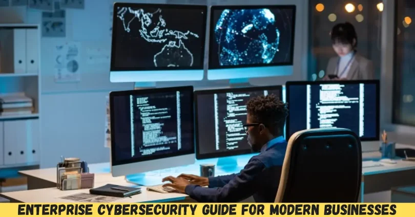 enterprise cybersecurity guide for modern businesses
